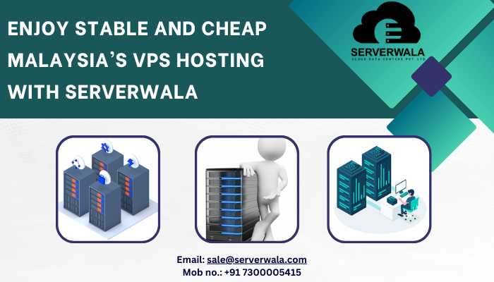 Enjoy Stable and Cheap Malaysia’s VPS Hosting With Serverwala